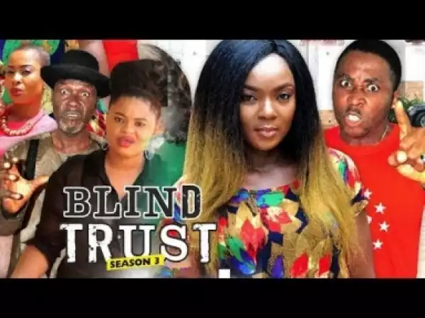 Video: Blind Trust [Season 3] - Latest 2018 Nigerian Nollywoood Movies